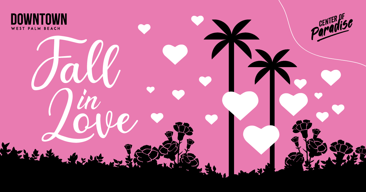 Fall in Love in DowntownWPB West Palm Beach